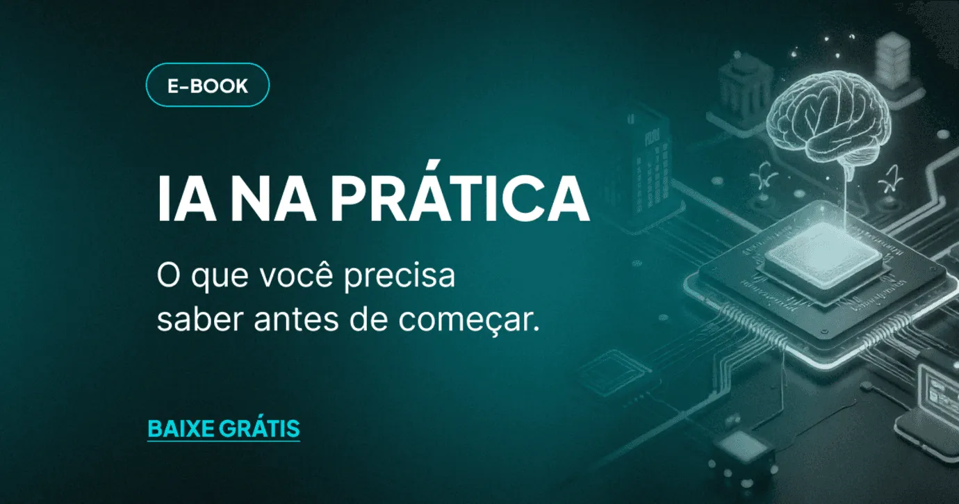 Banner de conteúdo gratuito do e-book IA na prática: O que você precisa saber antes de começar.