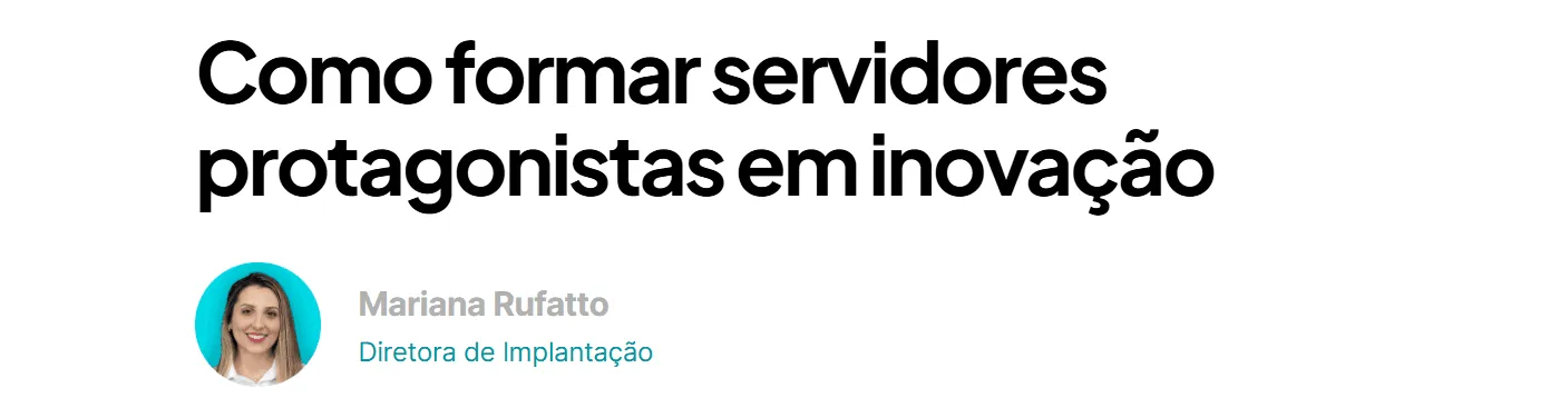 Banner de artigo com Mariana Rufatto sobre como formar servidores protagonistas em inovação na gestão pública
